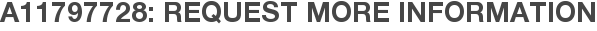 A11797728: Request More Information