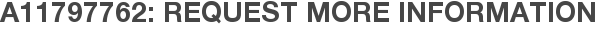 A11797762: Request More Information