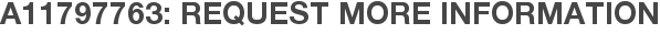 A11797763: Request More Information