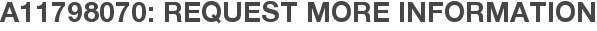 A11798070: Request More Information