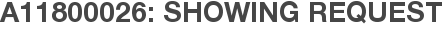 A11800026: Showing Request