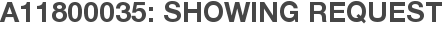 A11800035: Showing Request