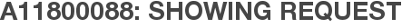 A11800088: Showing Request