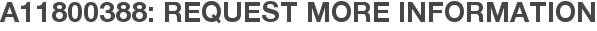 A11800388: Request More Information