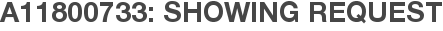 A11800733: Showing Request