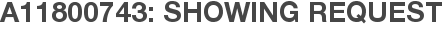 A11800743: Showing Request