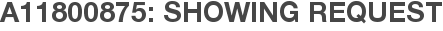 A11800875: Showing Request