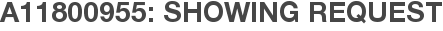 A11800955: Showing Request