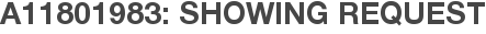 A11801983: Showing Request