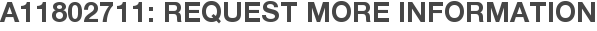 A11802711: Request More Information