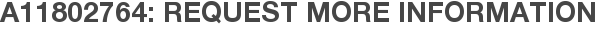 A11802764: Request More Information