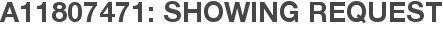 A11807471: Showing Request