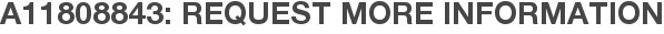 A11808843: Request More Information