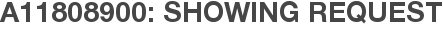 A11808900: Showing Request