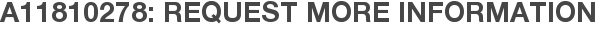 A11810278: Request More Information