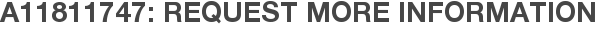 A11811747: Request More Information