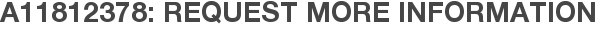 A11812378: Request More Information