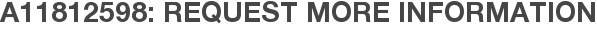 A11812598: Request More Information