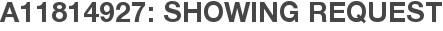 A11814927: Showing Request