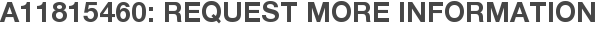 A11815460: Request More Information