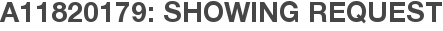 A11820179: Showing Request