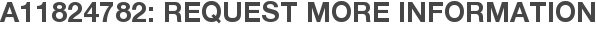 A11824782: Request More Information