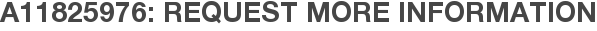 A11825976: Request More Information