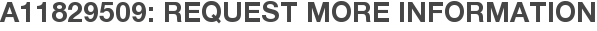 A11829509: Request More Information