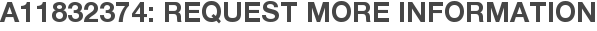 A11832374: Request More Information