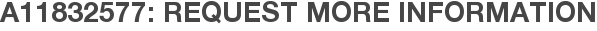 A11832577: Request More Information