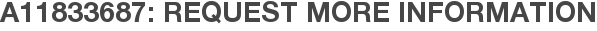 A11833687: Request More Information