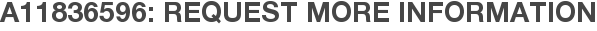 A11836596: Request More Information