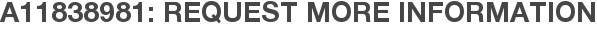 A11838981: Request More Information