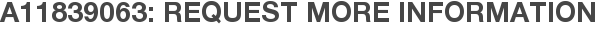 A11839063: Request More Information