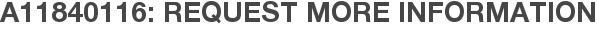 A11840116: Request More Information