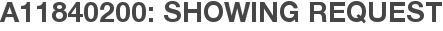 A11840200: Showing Request