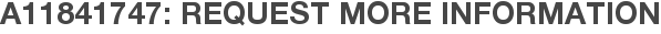 A11841747: Request More Information