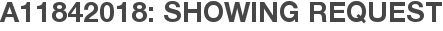 A11842018: Showing Request