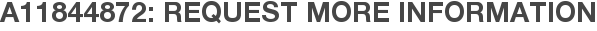A11844872: Request More Information