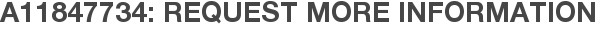 A11847734: Request More Information