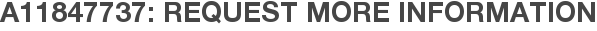A11847737: Request More Information