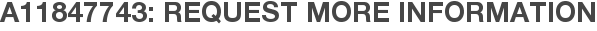 A11847743: Request More Information