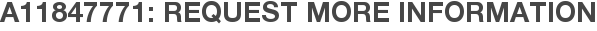 A11847771: Request More Information