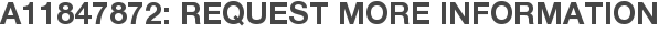 A11847872: Request More Information