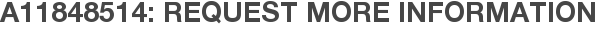 A11848514: Request More Information