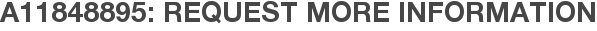 A11848895: Request More Information
