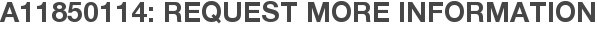 A11850114: Request More Information