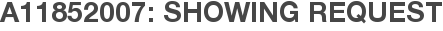 A11852007: Showing Request