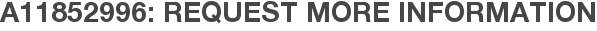 A11852996: Request More Information