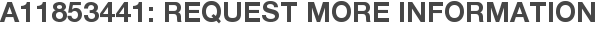 A11853441: Request More Information